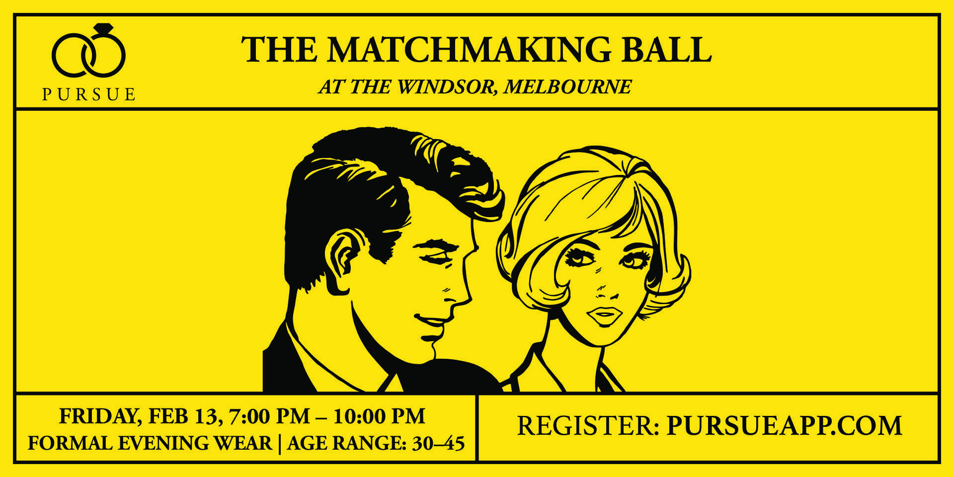 The Matchmaking Ball at The Windsor, Melbourne. Friday, Feb 13, 7–10 PM. Formal evening wear. Register: pursueapp.com.
